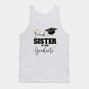 Proud Sister Of The Graduate | Quote With Black Text Family Graduation Tank Top